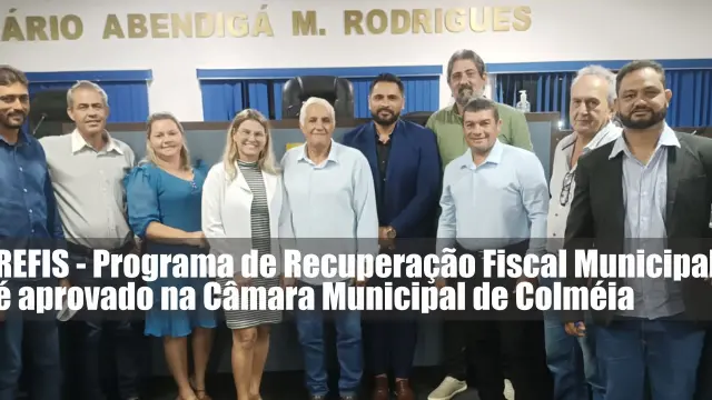 REFIS - Programa de Recuperação Fiscal Municipal é Aprovado na Câmara Municipal de Colméia